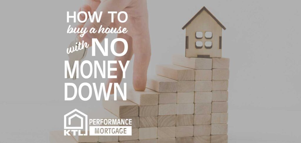 how-to-buy-a-house-with-no-money-down-ktl-performance-mortgage