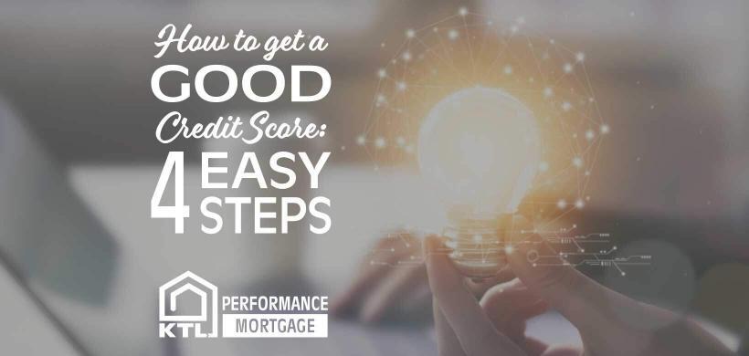 How to get a Good Credit Score: 4 Simple Steps How to get a Good Credit Score: 4 Simple Steps