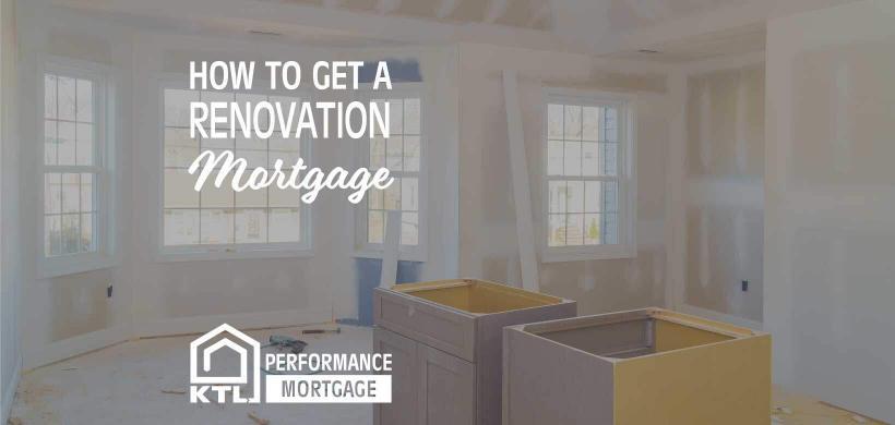 How to get a Home Renovation Mortgage How to get a Home Renovation Mortgage